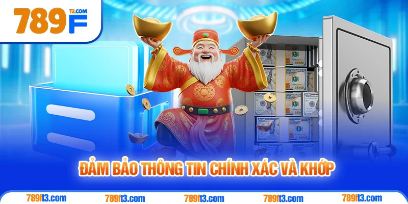Đảm Bảo Thông Tin Chính Xác Và Khớp