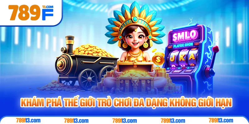 Khám Phá Thế Giới Trò Chơi Đa Dạng Tại 789F