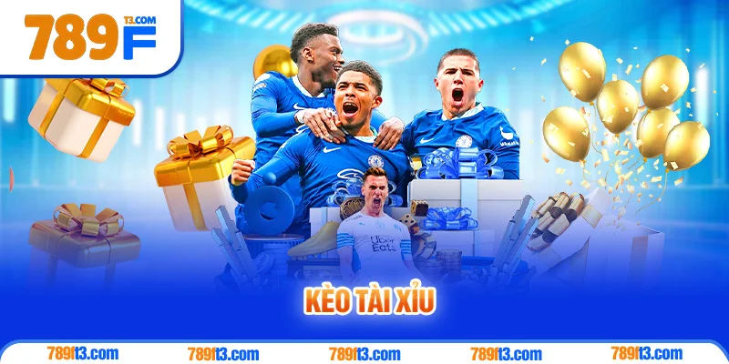 Kèo Tài Xỉu - Dự Đoán Tổng Bàn Thắng Chuyên Nghiệp Tại Nhà Cái 789F