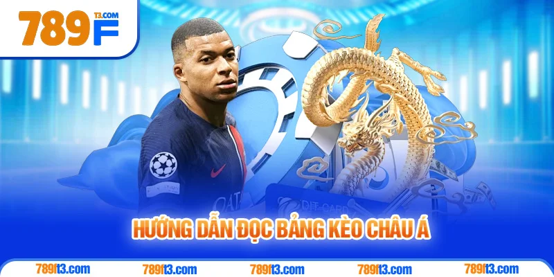 Hướng Dẫn Đọc Bảng Kèo Châu Á Tại 789F