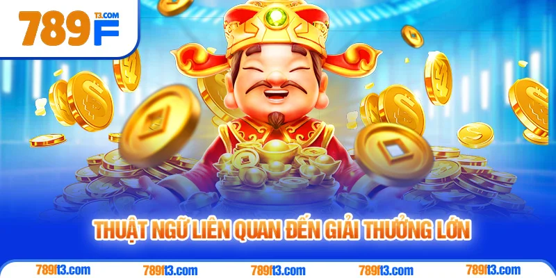 Thuật Ngữ Liên Quan Đến Giải Thưởng Lớn & Thống Kê