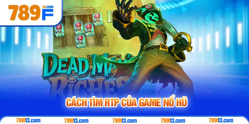 Cách Tìm RTP Của Game Nổ Hũ