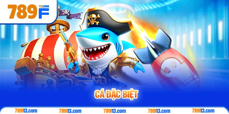 Cá Đặc Biệt