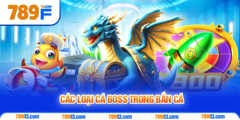 Các Loại Cá Boss Trong Bắn Cá